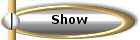 Show